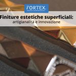 Finiture estetiche superficiali per il settore moda: artigianalità e innovazione