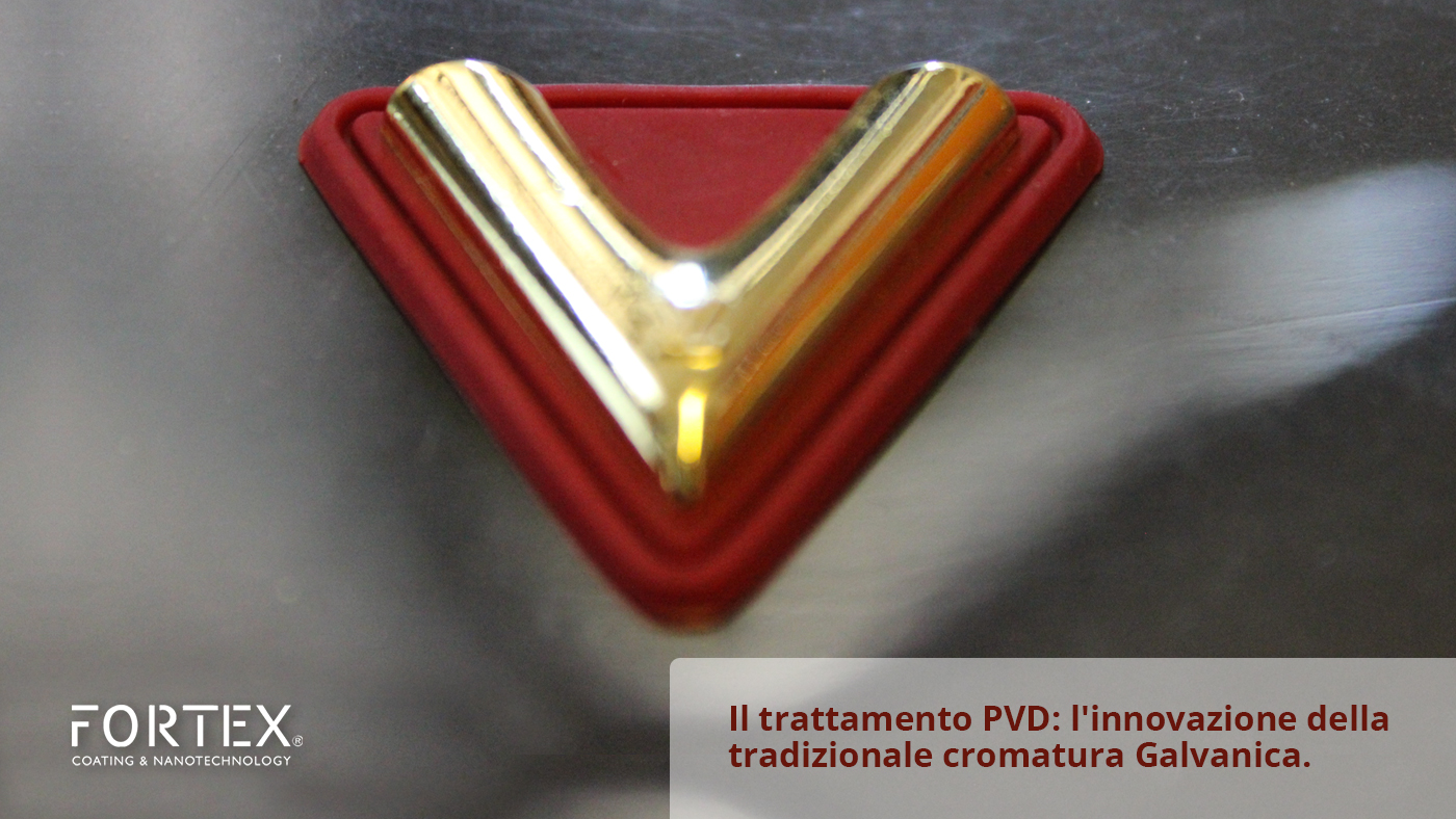 Trattamento PVD: l'innovazione della tradizionale cromatura Galvanica.